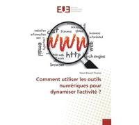 Comment utiliser les outils numeriques pour dynamiser l'activite ? - Maud Thomas - Universitaires Europeennes - broché - Essai