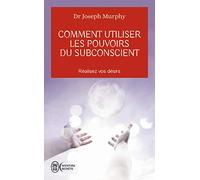 Comment utiliser les pouvoirs du subconscient