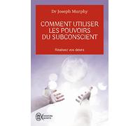 Comment utiliser les pouvoirs du subconscient