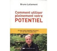 Comment utiliser pleinement votre potentiel Bruno Lallement (Auteur)