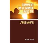 Comment Va Le Monde Avec Toi Morali, Laure (Auteur)