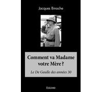 Comment va Madame votre Mère ? Le De Gaulle des années 30 - Schnucki - Edilivre-Aparis - broché - Roman