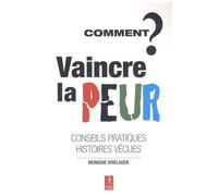 Comment Vaincre La Peur ? - De La Douleur À La Joie, De L'obscur À L'éclat