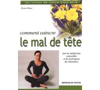 Comment Vaincre Le Mal De Tete