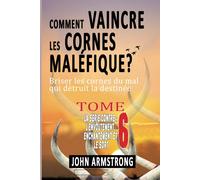 Comment Vaincre Les Cornes Malefique ?: Les Puissances Qui Rendent Pauvres (French Edition)