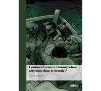 Comment vaincre l'immigration africaine dans le monde ? Les défis à relever - Joseph Kuiekem - Publibook - broché - Essai