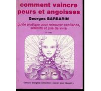 Comment vaincre peurs et angoisses : Guide pratique pour retrouver confiance, sérénité et joie de vivre