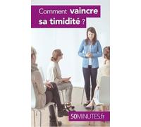 Comment Vaincre Sa Timidité ?