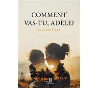 Comment vas-tu, Adèle? - Valérie Santerre - Trois Colonnes - broché - Roman