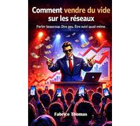 Comment vendre du vide sur les réseaux: Parler beaucoup. Dire peu. Être suivi quand même.