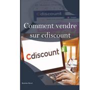 Comment Vendre sur Cdiscount: Démarrez un Business en ligne sur Cdiscount avec la stratégie du Dropmarket - Liberté Financière - E-commerce