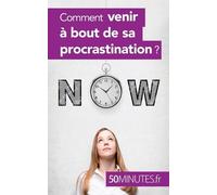 Comment Venir À Bout De Sa Procrastination ?