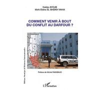 Comment venir à bout du conflit au Darfour ? - Mohi Eldine El Sheikh Yahia - L'harmattan - broché - Essai
