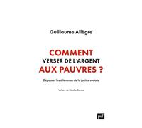 Comment verser de l'argent aux pauvres ?: Dépasser les dilemmes de la justice sociale