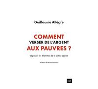 Comment Verser De L'argent Aux Pauvres ? - Dépasser Les Dilemmes De La Justice Sociale