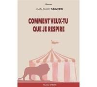 Comment veux-tu que je respire Jean-Marc Sainero (Auteur)
