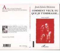 Comment veux-tu que je t'embrasse Roman malpoli - Jean-Louis Derenne - L'harmattan - broché - Roman