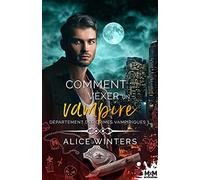 Comment vexer un vampire: Département des crimes vampiriques, T1