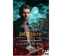 Comment vexer un vampire Département des crimes vampiriques, T1 - Alice Winters - MxM Bookmark - broché - Roman