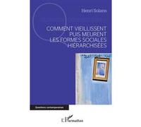 Comment vieillissent puis meurent les formes sociales hiérarchisées - Henri Solans - L'harmattan - broché - Essai