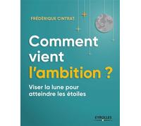Frédérique Cintrat – Comment vient l'ambition – Viser la lune pour atteindre les étoiles