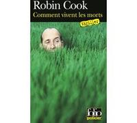 Comment vivent les morts Robin Cook (Auteur), Jean Bernard Piat (Traduction)