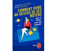 Comment vivre au dessus de ses moyens sans se fâcher avec son banquier