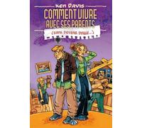 Comment Vivre Avec Ses Parents (Sans Devenir Dingue) - Un Livre Pour Les Ados Que Tout Parent Devrait Lire
