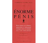 Comment vivre avec un énorme pénis