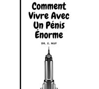 Comment vivre avec un énorme pénis: Un livre de blagues hilarant déguisé en guide - Un cadeau parfait pour taquiner vos amis, collègues et frères et sœurs. (Cover 7)