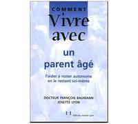 Comment Vivre Avec Un Parent Âgé - L'aider À Rester Autonome En Le Restant Soi-Même