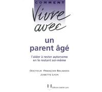 Comment vivre avec un parent agé : L'aider à rester autonome en le restant soi-même