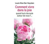Comment vivre dans la joie quand tout s'écroule autour de vous ?...