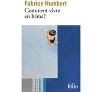 Comment vivre en héros ?