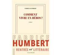 Comment vivre en héros ? Fabrice Humbert (Auteur)