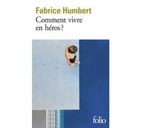 Comment vivre en héros ? – Gallimard