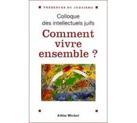 Comment Vivre Ensemble ? Actes Du 37eme Colloque Des Intellectuels Juifs De Langue Francaise