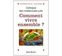 Comment Vivre Ensemble ? Actes Du 37eme Colloque Des Intellectuels Juifs De Langue Francaise