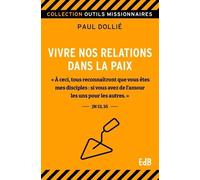Comment Vivre Nos Relations Dans La Paix - A Ceci, Tous Reconnaîtront Que Vous Êtes Mes Disciples : Si Vous Avez De L'amour Les Uns Pour Les Autres" Jean 13, 35