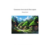 Comment Vivre Sans Le Dieu Argent