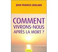 Comment vivrons-nous après la mort ?