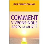 Comment vivrons-nous après la mort ?
