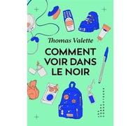 Comment voir dans le noir Thomas Valette (Auteur)