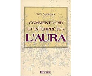 Comment Voir Et Interpreter L'Aura