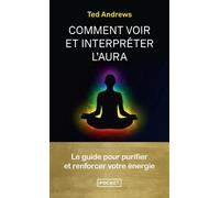 Comment voir et interpréter l'aura - Ted Andrews - Pocket - Poche - Guide