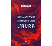 Comment voir et interpréter l'aura - Ted Andrews - Quebec-Livres - broché - Essai