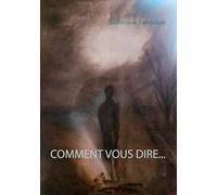 Comment vous dire...