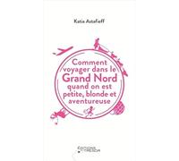 Comment voyager dans le grand nord quand on est petite, blonde et aventureuse