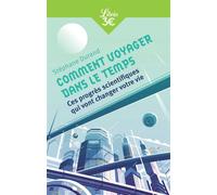 Comment voyager dans le temps Ces progrès scientifiques qui vont changer votre vie - Stéphane Durand - Librio - Poche - Guide