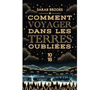 Comment voyager dans les terres oubliées - Sarah Brooks - 10/18 - Poche - Roman